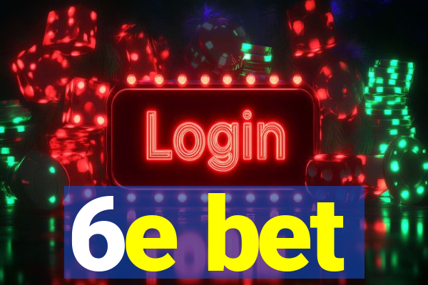 6e bet